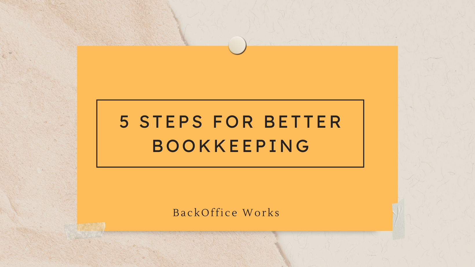 5 Steps For Better Bookkeeping